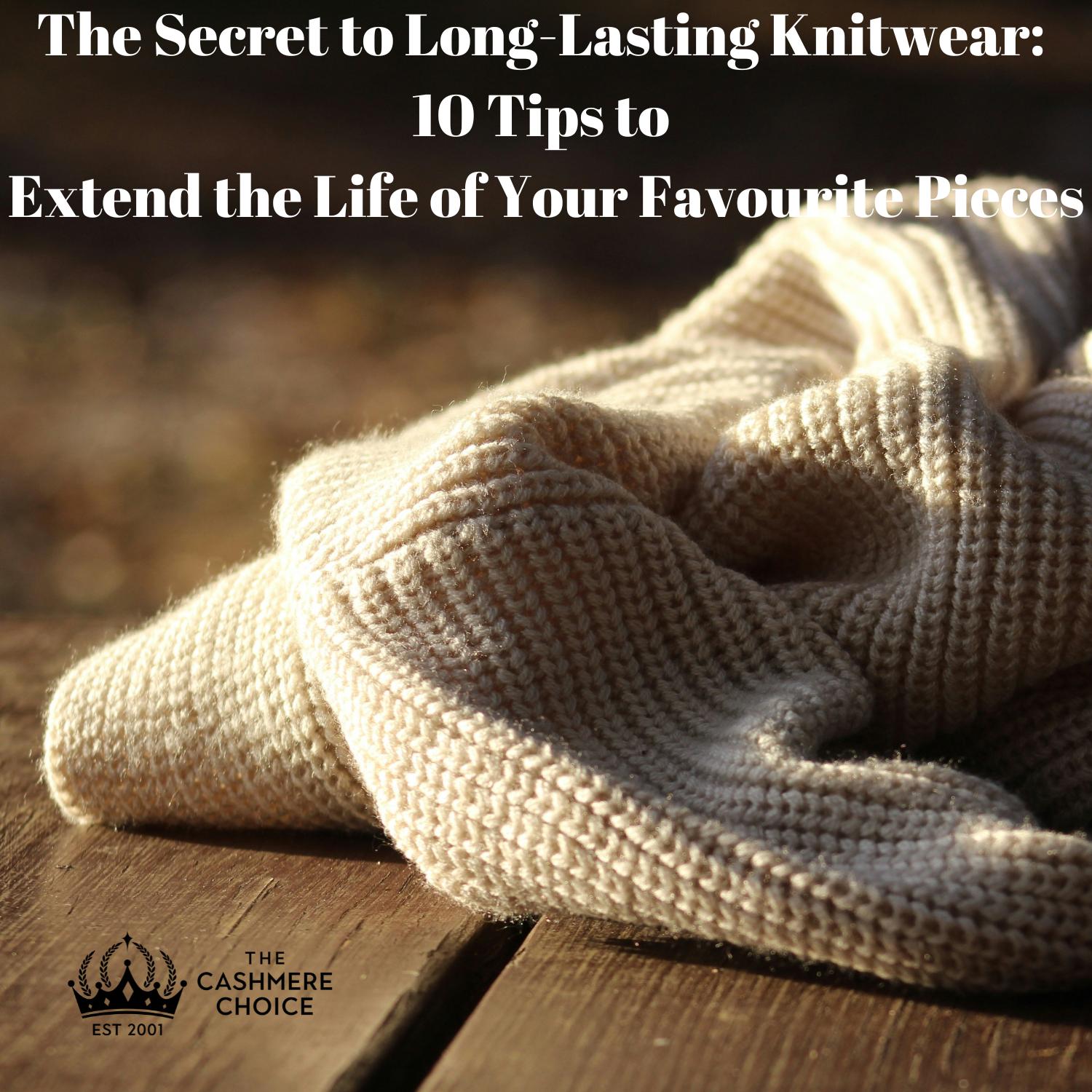 The Secret to Long-Lasting Knitwear: 10 Tips to Extend the Life of Your Favourite Pieces